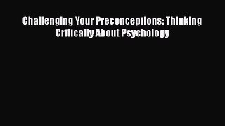 [PDF Download] Challenging Your Preconceptions: Thinking Critically About Psychology [Read]