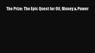 (PDF Download) The Prize: The Epic Quest for Oil Money & Power PDF