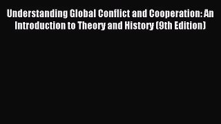 (PDF Download) Understanding Global Conflict and Cooperation: An Introduction to Theory and