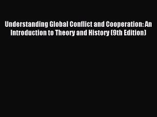 (PDF Download) Understanding Global Conflict and Cooperation: An Introduction to Theory and