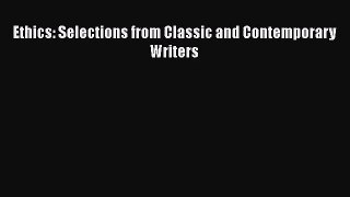 [PDF Download] Ethics: Selections from Classic and Contemporary Writers [Read] Full Ebook