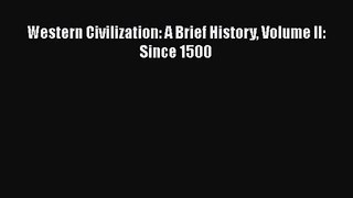 [PDF Download] Western Civilization: A Brief History Volume II: Since 1500 [Read] Online