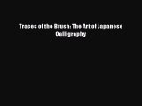 [PDF Download] Traces of the Brush: The Art of Japanese Calligraphy [Download] Online