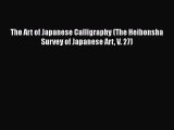 [PDF Download] The Art of Japanese Calligraphy (The Heibonsha Survey of Japanese Art V. 27)