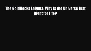 [PDF Download] The Goldilocks Enigma: Why Is the Universe Just Right for Life? [Read] Full