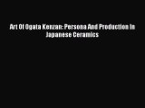 [PDF Download] Art Of Ogata Kenzan: Persona And Production In Japanese Ceramics [PDF] Full