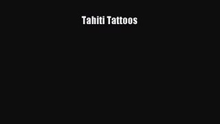 [PDF Download] Tahiti Tattoos [Read] Full Ebook
