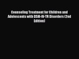 PDF Download Counseling Treatment for Children and Adolescents with DSM-IV-TR Disorders (2nd