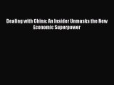 (PDF Download) Dealing with China: An Insider Unmasks the New Economic Superpower Read Online
