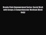 [PDF Download] Brooks/Cole Empowerment Series: Social Work with Groups: A Comprehensive Worktext