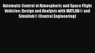 [PDF Download] Automatic Control of Atmospheric and Space Flight Vehicles: Design and Analysis