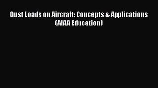 [PDF Download] Gust Loads on Aircraft: Concepts & Applications (AIAA Education) [Download]