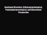 [PDF Download] Emotional Disorders: A Neuropsychological Psychopharmacological and Educational