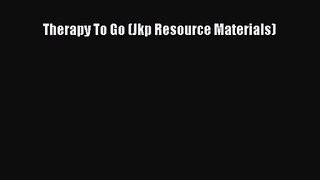 [PDF Download] Therapy To Go (Jkp Resource Materials) [Read] Online