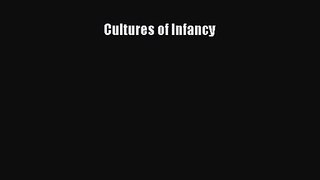[PDF Download] Cultures of Infancy [PDF] Full Ebook
