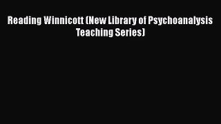 [PDF Download] Reading Winnicott (New Library of Psychoanalysis Teaching Series) [Download]