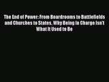 (PDF Download) The End of Power: From Boardrooms to Battlefields and Churches to States Why