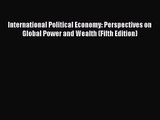 (PDF Download) International Political Economy: Perspectives on Global Power and Wealth (Fifth