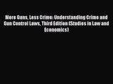 (PDF Download) More Guns Less Crime: Understanding Crime and Gun Control Laws Third Edition