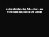 (PDF Download) Justice Administration: Police Courts and Corrections Management (7th Edition)