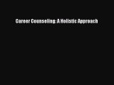 [PDF Download] Career Counseling: A Holistic Approach [PDF] Online