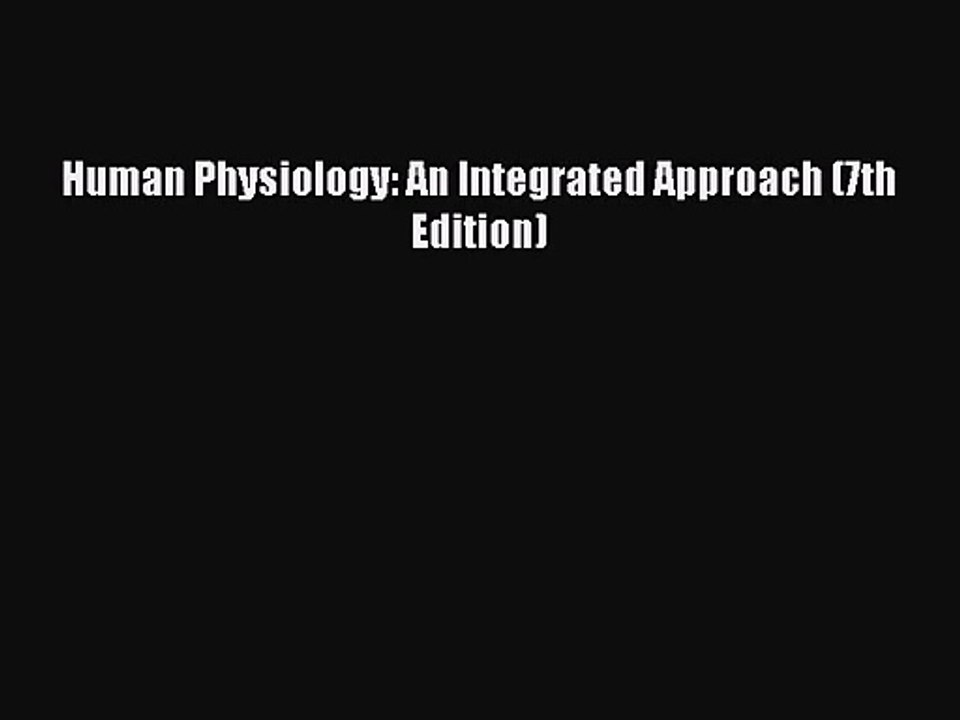 [PDF Download] Human Physiology: An Integrated Approach (7th Edition) [Read] Full Ebook