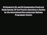 [PDF Download] IB Chemistry (SL and HL) Examination Flashcard Study System: IB Test Practice