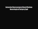 [PDF Download] Intensive Neurosurgery Board Review: Neurological Surgery Q&A [Read] Online