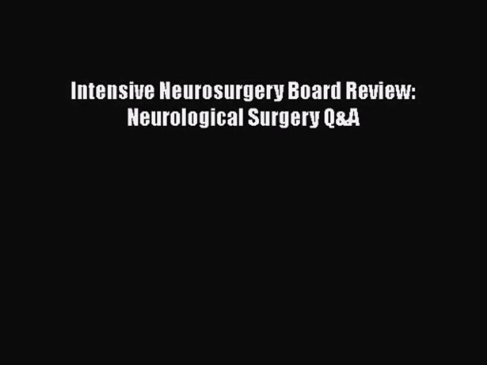 [PDF Download] Intensive Neurosurgery Board Review: Neurological Surgery Q&A [Read] Online