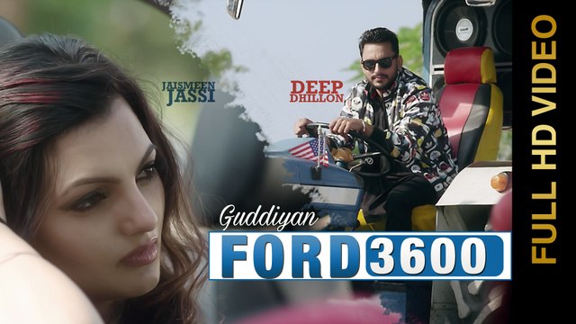 New Punjabi Songs 2016 ⚫ FORD 3600 (GUDDIYAN) ⚫ DEEP DHILLON & JAISMEEN JASSI ⚫ Punjabi Songs 2016