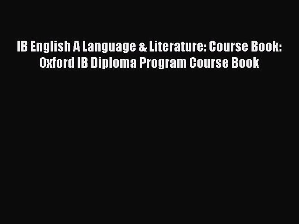 [PDF Download] IB English A Language & Literature: Course Book: Oxford IB Diploma Program Course