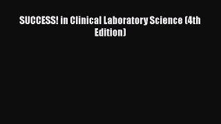 [PDF Download] SUCCESS! in Clinical Laboratory Science (4th Edition) [Read] Full Ebook