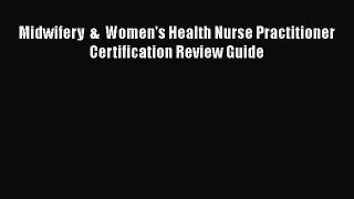 [PDF Download] Midwifery  &  Women's Health Nurse Practitioner Certification Review Guide [Read]