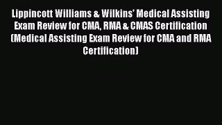 [PDF Download] Lippincott Williams & Wilkins' Medical Assisting Exam Review for CMA RMA & CMAS
