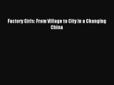 (PDF Download) Factory Girls: From Village to City in a Changing China Read Online