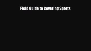 (PDF Download) Field Guide to Covering Sports Download