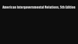 (PDF Download) American Intergovernmental Relations 5th Edition Download