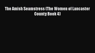 The Amish Seamstress (The Women of Lancaster County Book 4)  Free Books