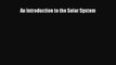 [PDF Download] An Introduction to the Solar System [Read] Online