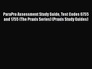 [PDF Download] ParaPro Assessment Study Guide Test Codes 0755 and 1755 (The Praxis Series)