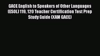 [PDF Download] GACE English to Speakers of Other Languages (ESOL) 119 120 Teacher Certification