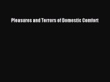 [PDF Download] Pleasures and Terrors of Domestic Comfort [Read] Full Ebook
