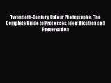 [PDF Download] Twentieth-Century Colour Photographs: The Complete Guide to Processes Identification