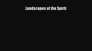 [PDF Download] Landscapes of the Spirit [Download] Online