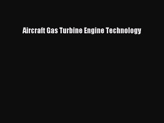 [PDF Download] Aircraft Gas Turbine Engine Technology [Download] Full Ebook