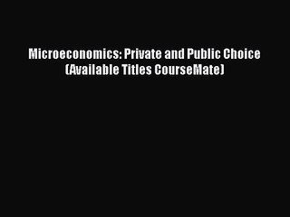 [PDF Download] Microeconomics: Private and Public Choice (Available Titles CourseMate) [PDF]