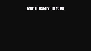 [PDF Download] World History: To 1500 [PDF] Full Ebook