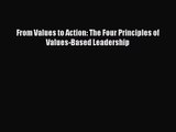 (PDF Download) From Values to Action: The Four Principles of Values-Based Leadership Read Online