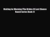 Waiting for Morning (The Brides Of Last Chance Ranch Series Book 2)  PDF Download