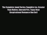 The Complete Jewel Series: Sapphire Ice Greater Than Rubies Emerald Fire Topaz Heat (Inspirational